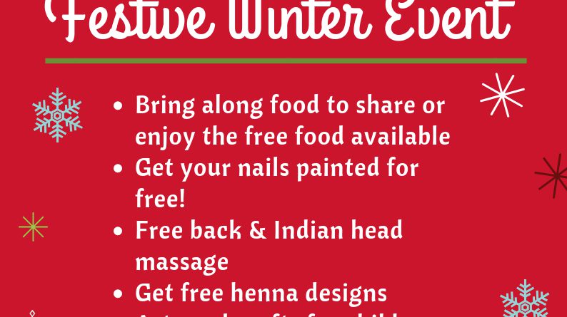 Community Champions Bring & Share Festive Winter Event Bring along food to share or enjoy the free food available Get your Nails Painted for free! Free back and Indian Head Massage Get free henna designs Arts and crafts for children Raffle prize Thursday 6th December 2 pm to 5 pm at The Stowe Centre 258 Harrow Road W2 5ES