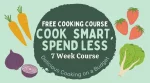 Cook Smart, Spend  Less - 7 week course