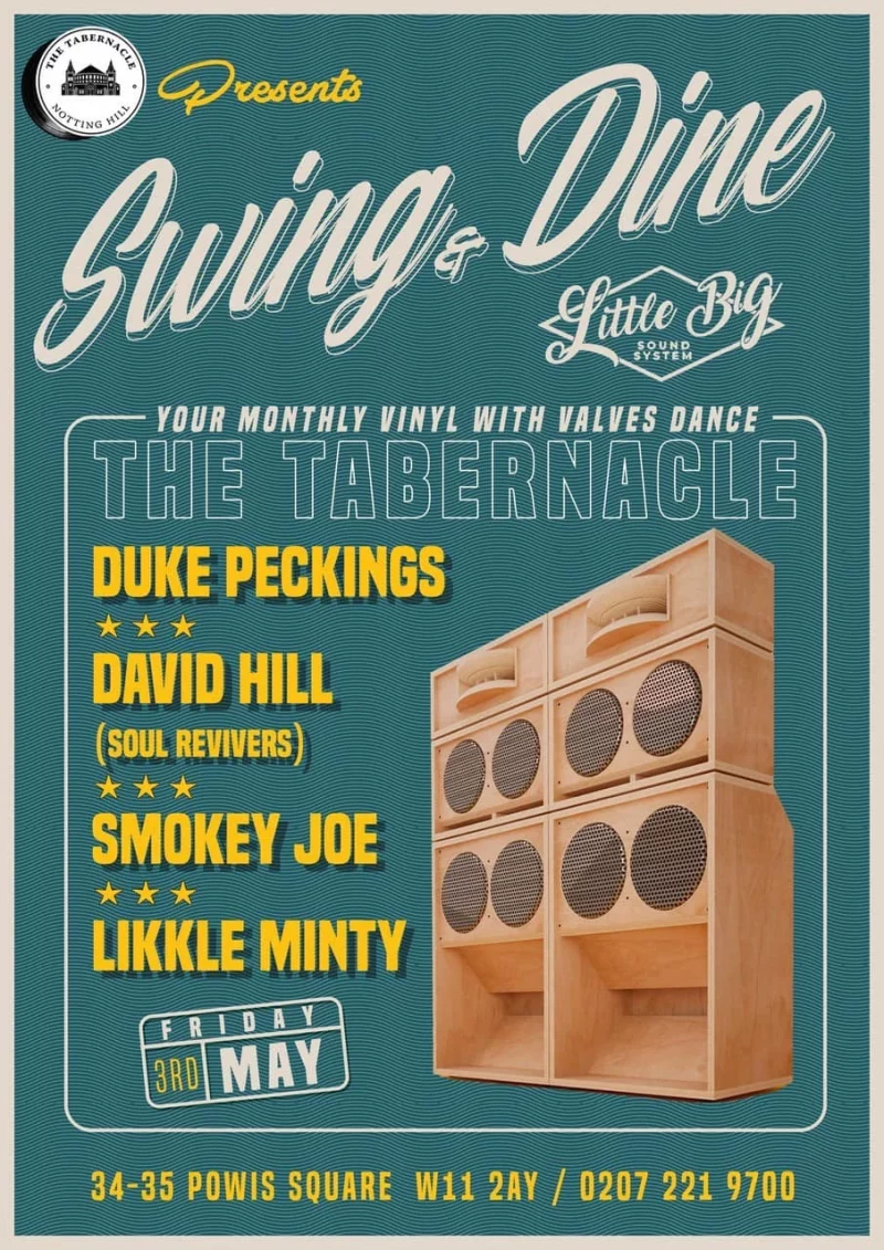 THE TABERNACLE NOTTING HILL LITTLE BIG SOUND SYSTEM YOUR MONTHLY VINYL WITH VALVES DANCE DUKE PECKINGS DAVID HILL (SOUL REVIVERS) SMOKEY JOE LIKKLE MINTY FRIDAY 3RD MAY 34 - 35 POWIS SQUARE W11 2AY 020 7221 9700