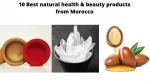 10 Best natural health and beauty products from Morocco